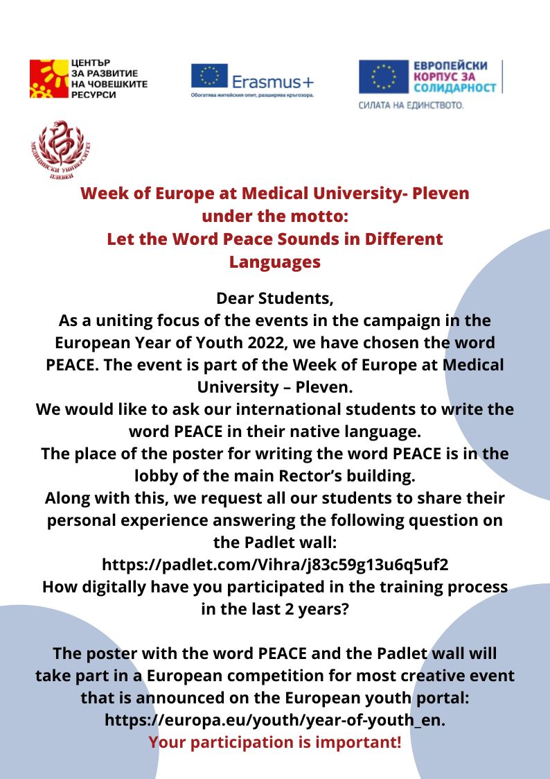 As a uniting focus of the events in the campaign in the European Year of Youth 2022, we have chosen the word PEACE. The event is part of the Week of Europe at Medical University – Pleven.