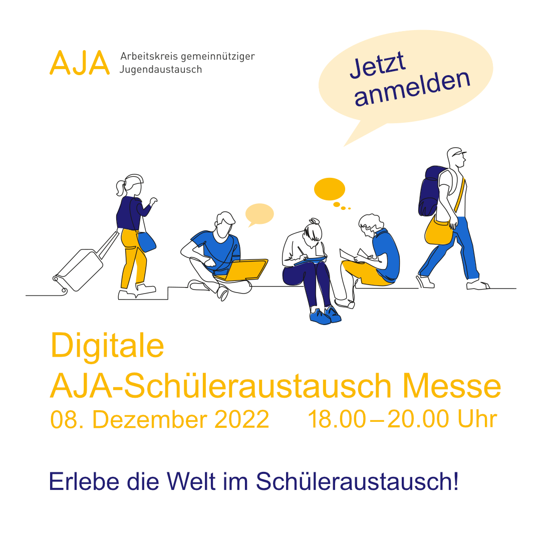 Jetzt Anmelden! Die digitale AJA-Schüleraustausch Messe am 08. Dezember 2022 von 18 bis 20 Uhr. Erlebe die Welt im Schüleraustausch!
