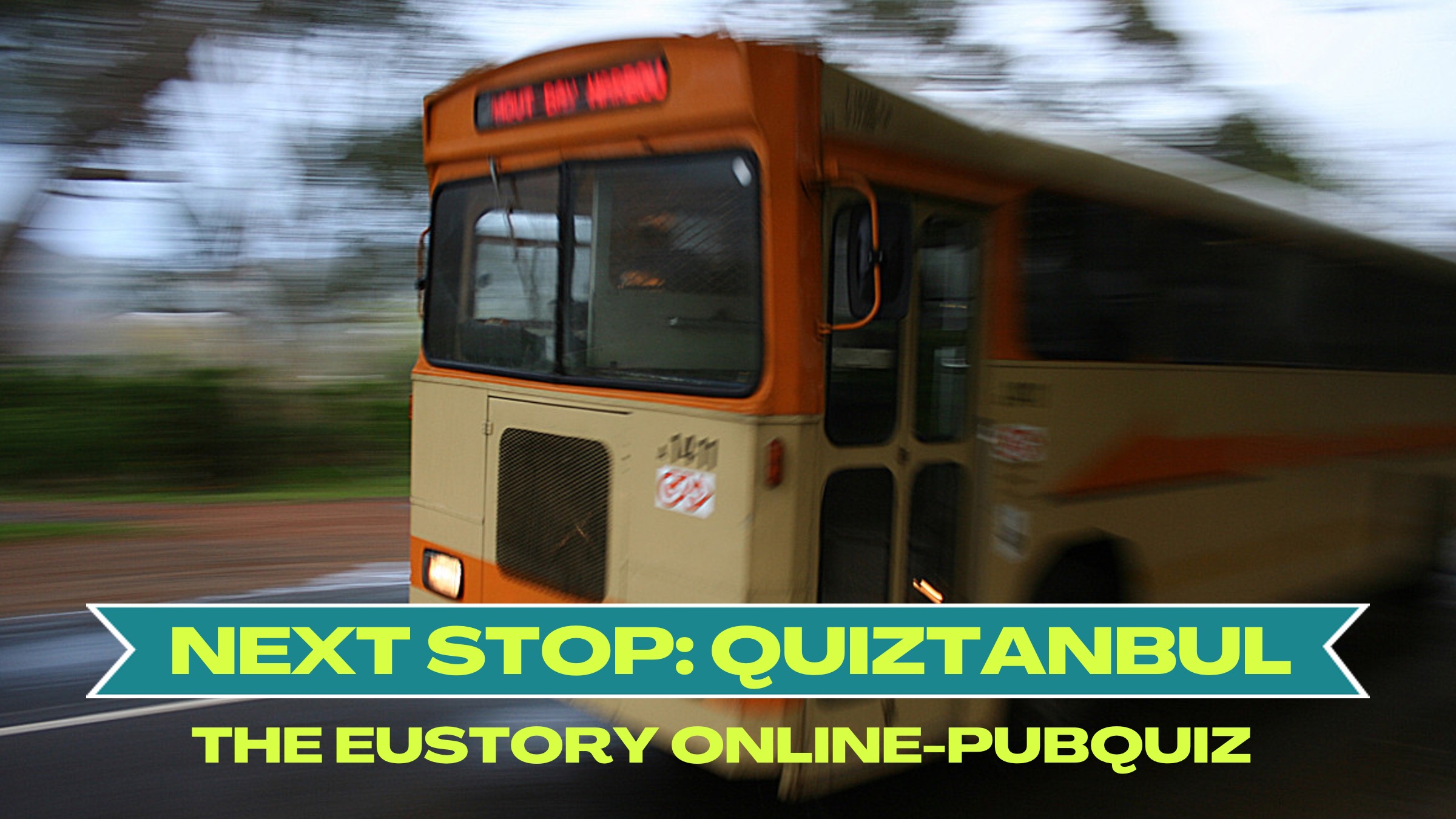 The picture shows a steam locomotive driving towards the viewer. Below is written:  Next Stop: Quiztanbul - EUSTORY Online Pubquiz