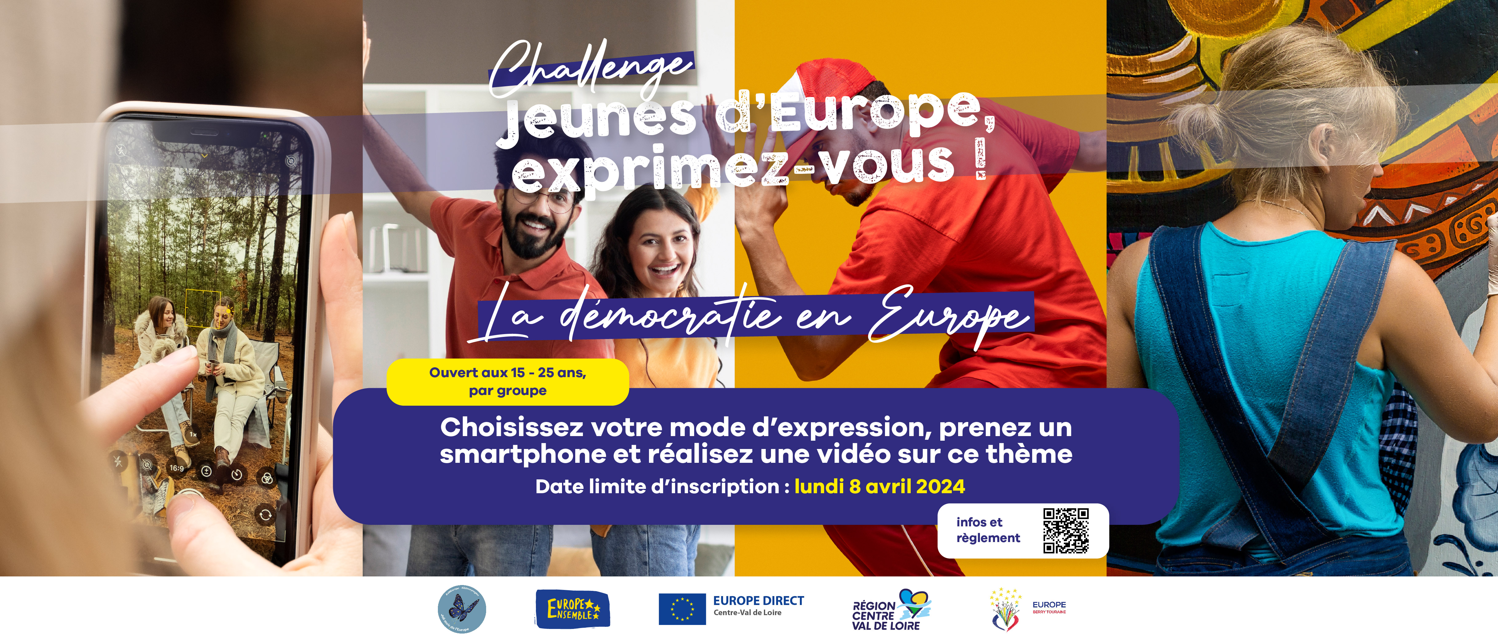 Première édition du challenge « Jeunes d’Europe exprimez-vous ! » à destination des jeunes de 15 à 25 ans en Centre-Val de Loire sur le thème de « la démocratie en Europe ». La parole est aux jeunes pour se faire entendre et défendre leur vision de l’Union européenne auprès des décideurs publics. Constituez votre groupe de 2 à 7 personnes, choisissez votre mode d’expression, prenez un smartphone, réalisez une vidéo sur le thème de « la démocratie en Europe » (n’oubliez pas le générique) et inscrivez-vous