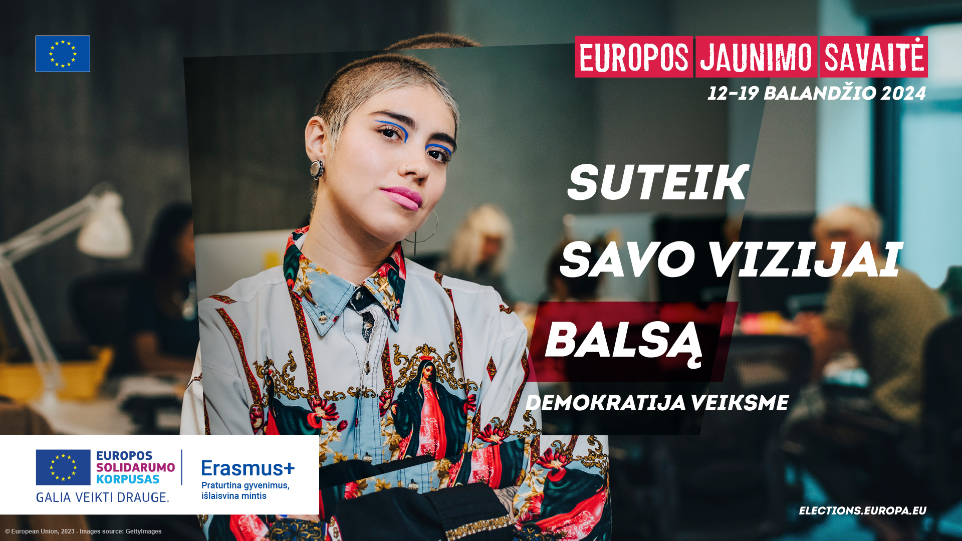 Europos jaunimo savaitė, Balandžio mėnesis. Suteik savo vizijai balsą. Demokratija veiksme. EU galia veikti kartu. 