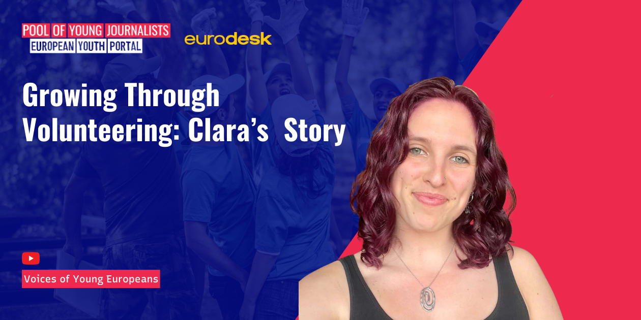 A smiling young woman is on the right with a blue and red split background. Text reads “Growing Through Volunteering: Clara’s Story” with logos for “Pool of Young Journalists” and “Eurodesk.”