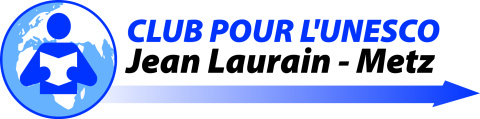 Club pour l' UNESCO Jean LAURAIN- Metz
