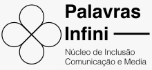 Palavras Infinitas - Núcleo de Inclusão, Comunicação e Media