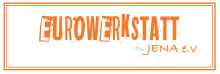 Eurowerkstatt Jena e.V.